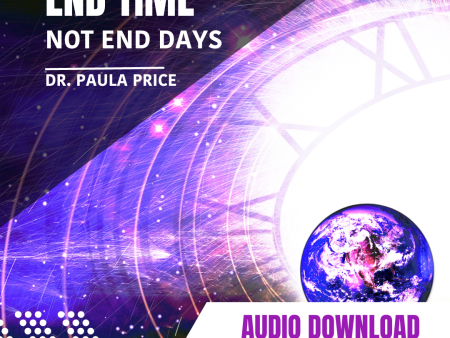 End Times Not End of Days Mp3 - Dr. Paula Price on Sale