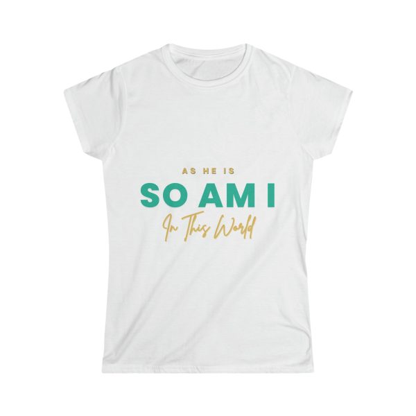 As He Is Women s Softstyle Tee For Sale