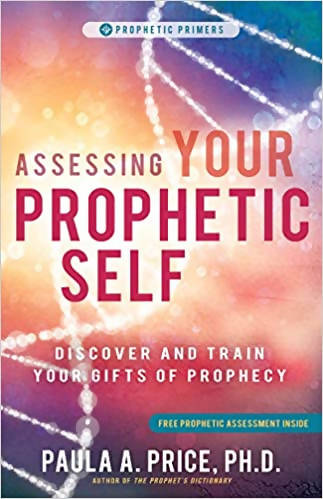 Assessing Your Prophetic Self: Discover and Train Your Gifts of Prophecy (Prophetic Primer) Hot on Sale