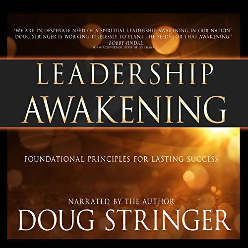 Leadership Awakening: Foundational Principles for Lasting Success, Doug Stringer Online now